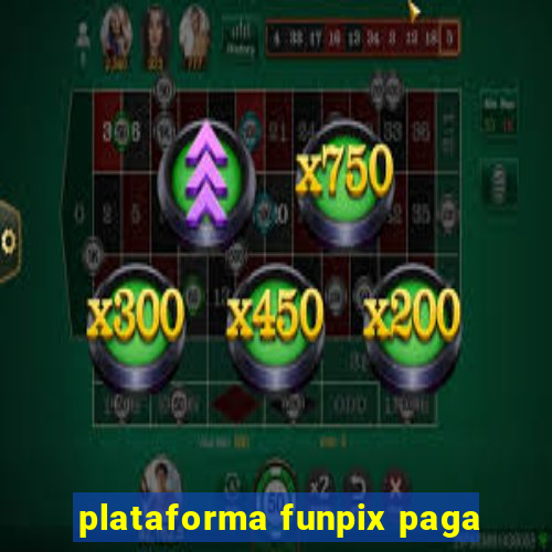 plataforma funpix paga